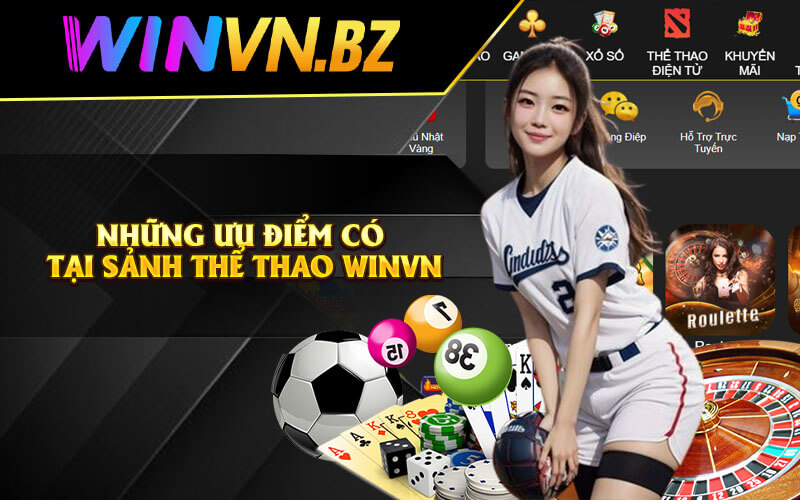 Thể Thao WinVn - Sân Cược Thể Thao Hấp Dẫn Tại WinVN 5 Những ưu điểm có tại sảnh thể thao WinVn