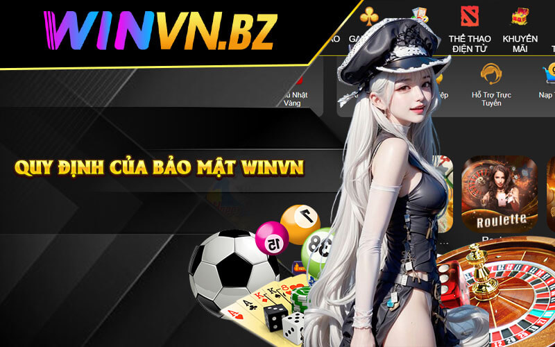 Bảo Mật Winvn - Chính Sách Bảo Mật Tại Casino WinVn 7 Quy định của bảo mật Winvn