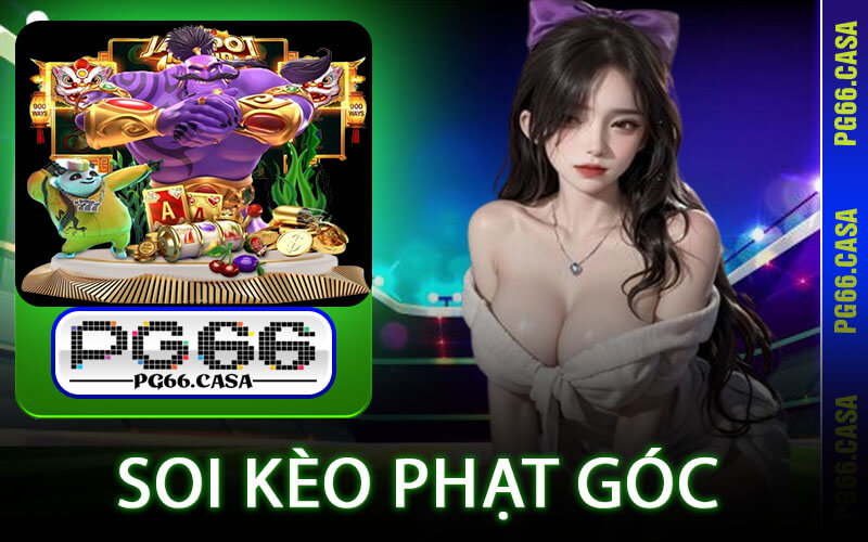 Soi Kèo Phạt Góc Là Gì? PG66 Hé Lộ Chiến Thuật Thắng Lớn 3 Soi Kèo Phạt Góc